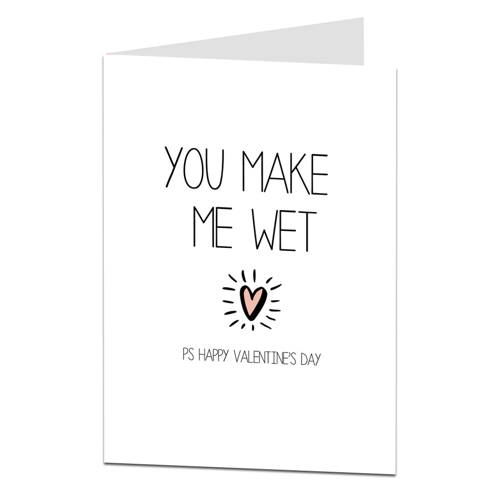 You Make Me Wet Valentines Card