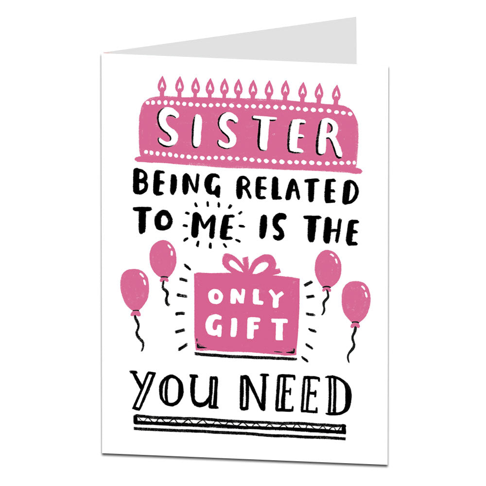 Sister Being Related To Me Is The Only Gift You Need Birthday Card