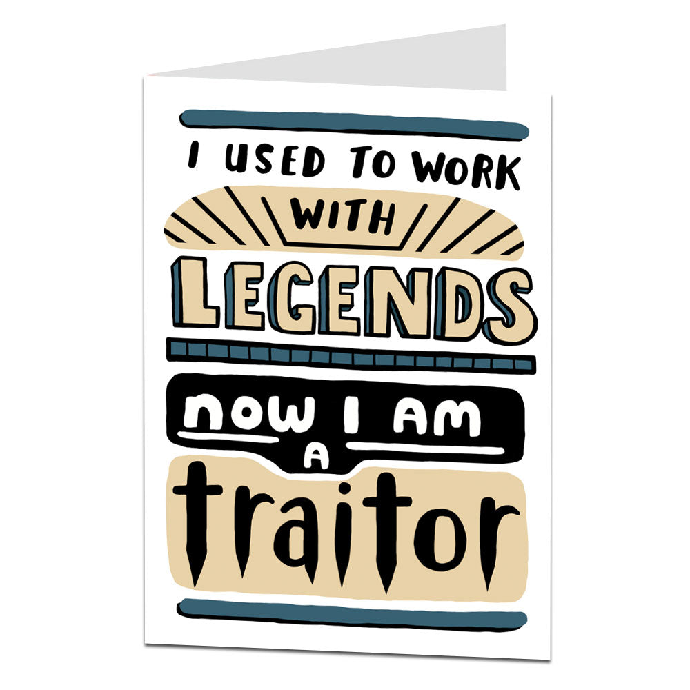 I Used To Work With Legends Now I Am A Traitor Leaving Card