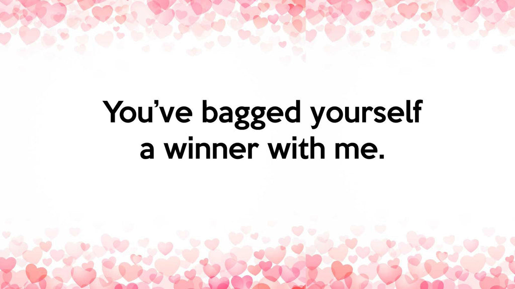 You've Bagged A Winner Funny Valentine's Quote