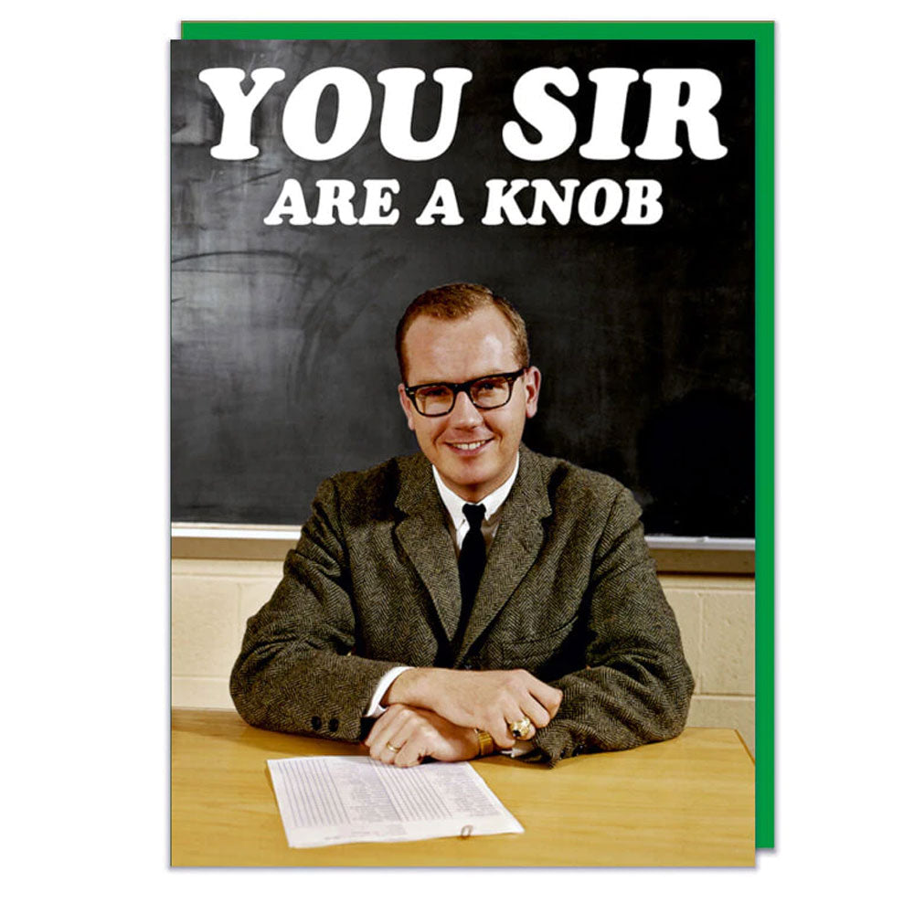 You Sire Are A Knob Birthday Card