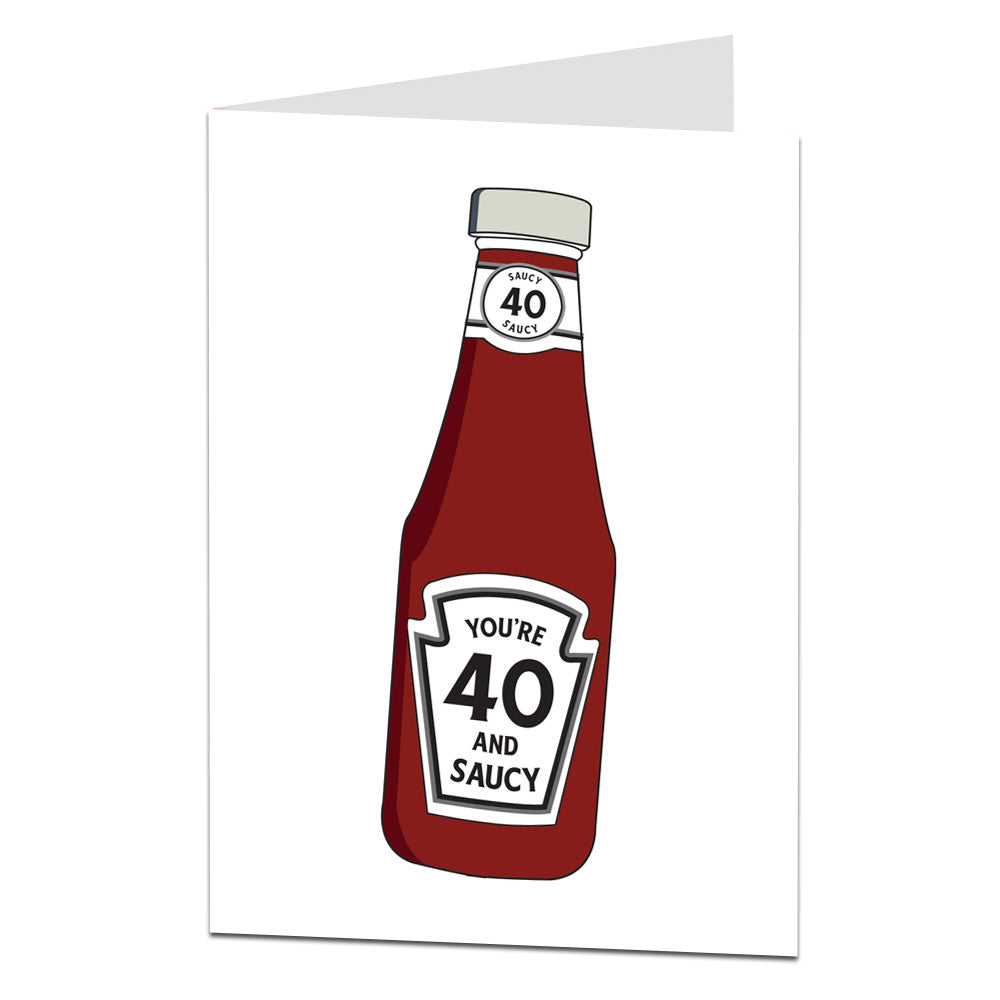 You're 40 And Saucy 40th Birthday Card