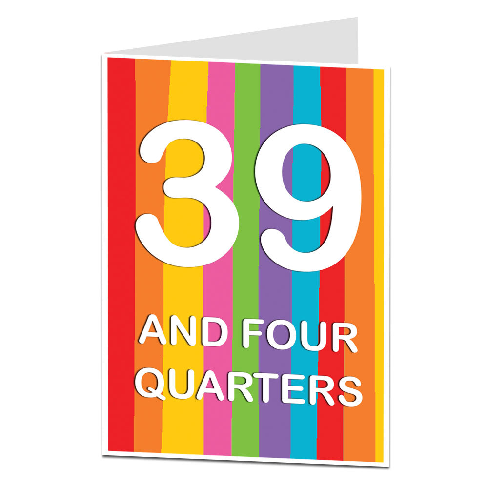 39 And Four Quarters 40th Birthday Card