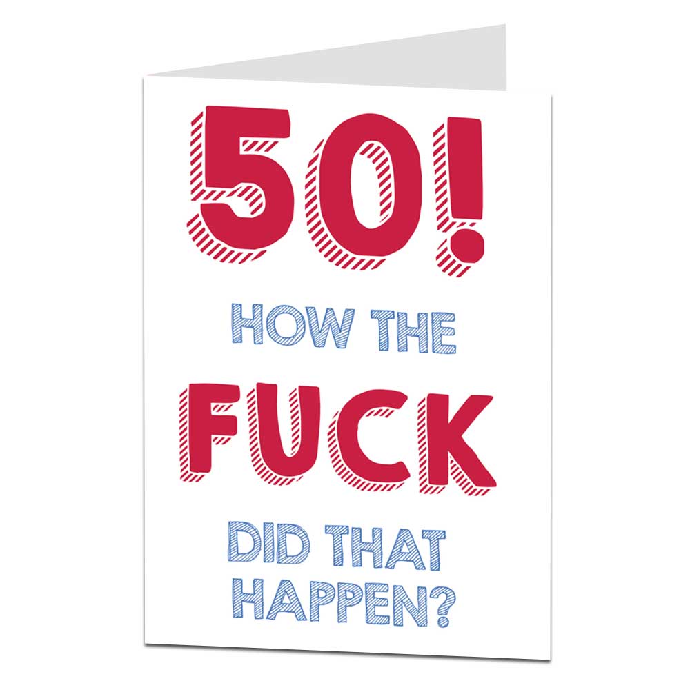 50 How The Fuck Did That Happen Birthday Card