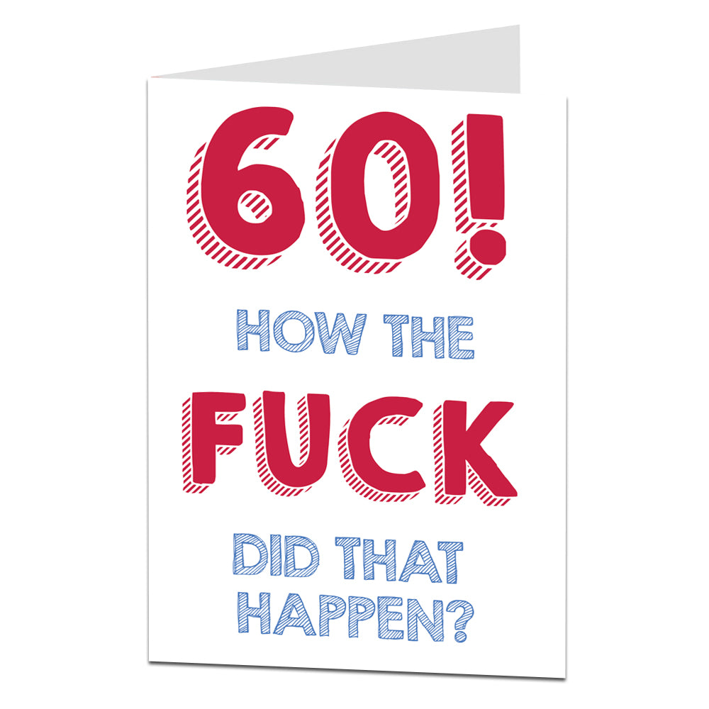 60 How The Fuck Did That Happen Birthday Card
