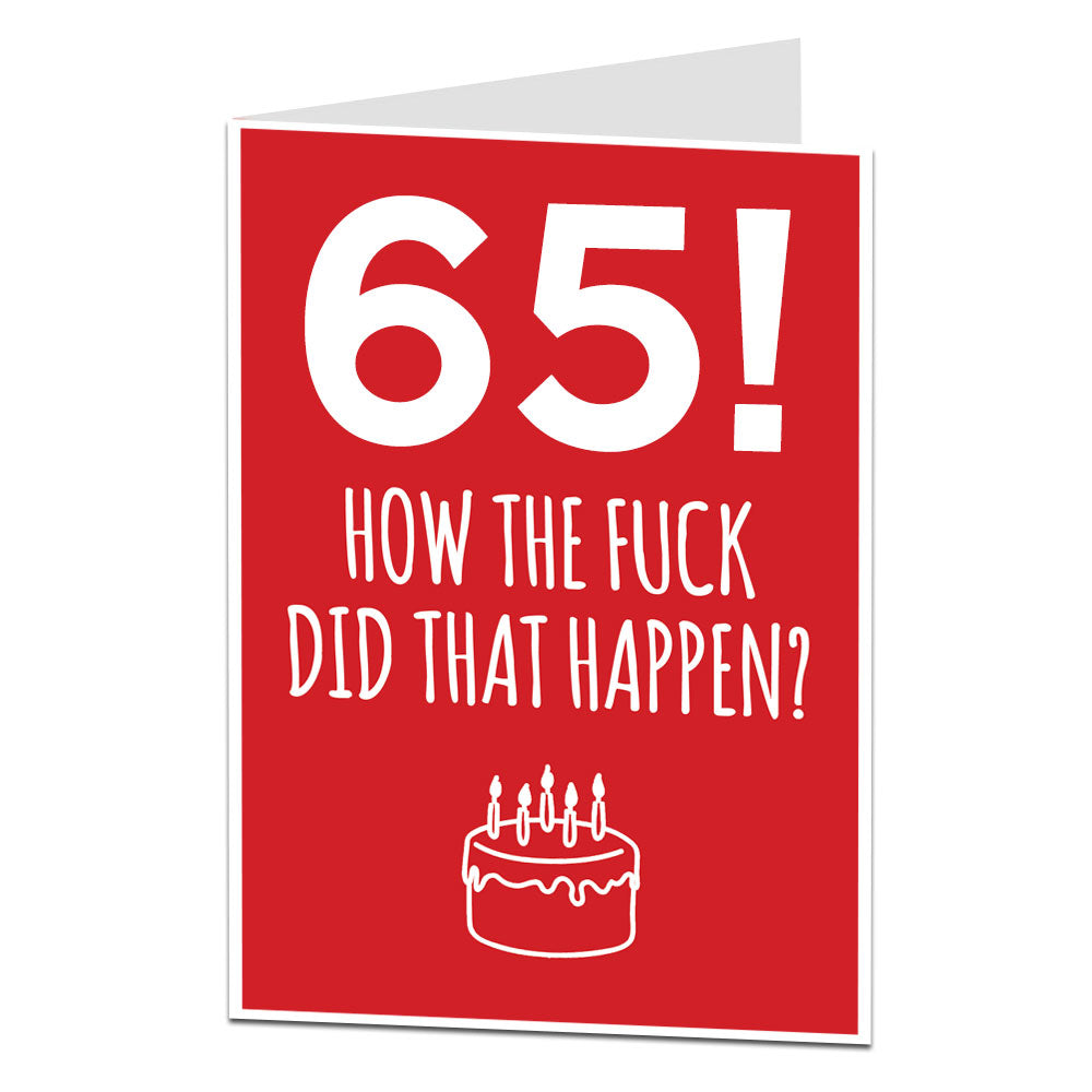 65! How The Fuck Did That Happen Birthday Card