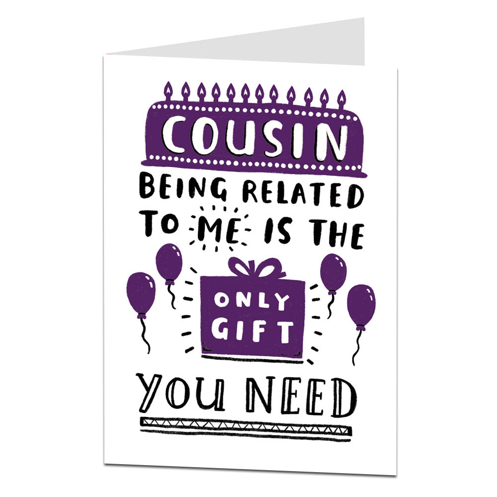 Cousin Being Related To Me Is The Only Gift You Need Birthday Card
