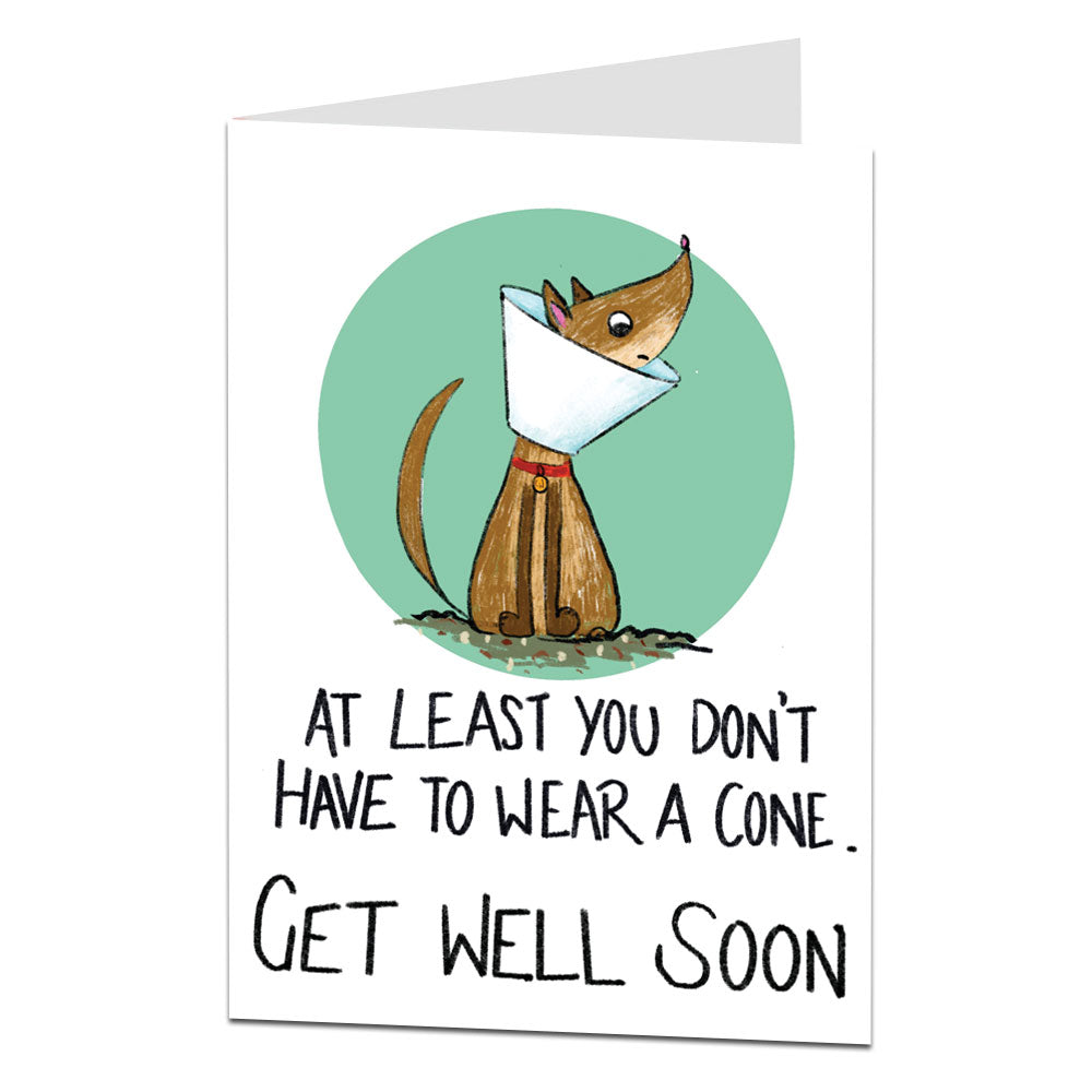 At Least You Don't Have To Wear A Dogs Cone Get Well Card
