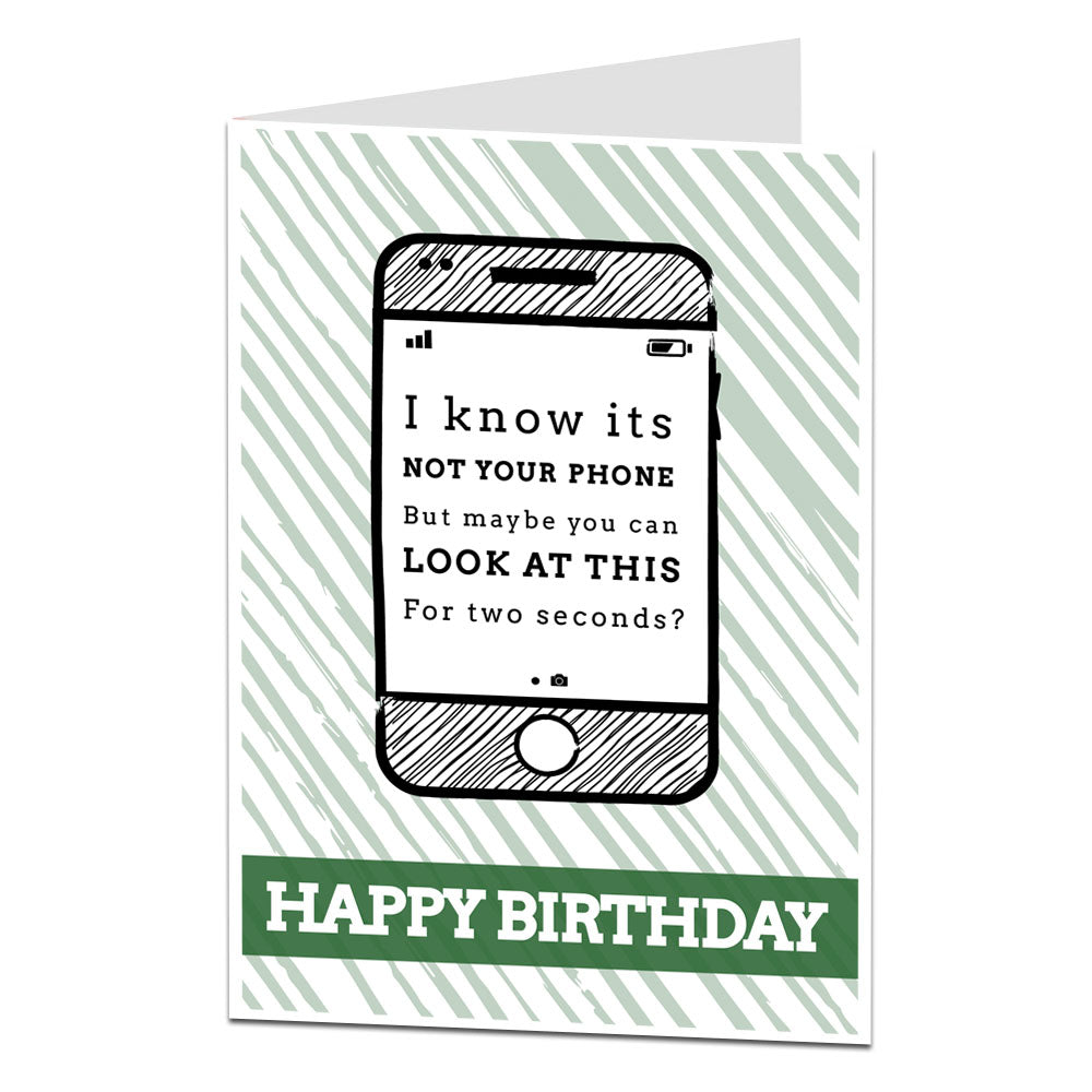 I Know It's Not Your Phone Look At This Birthday Card