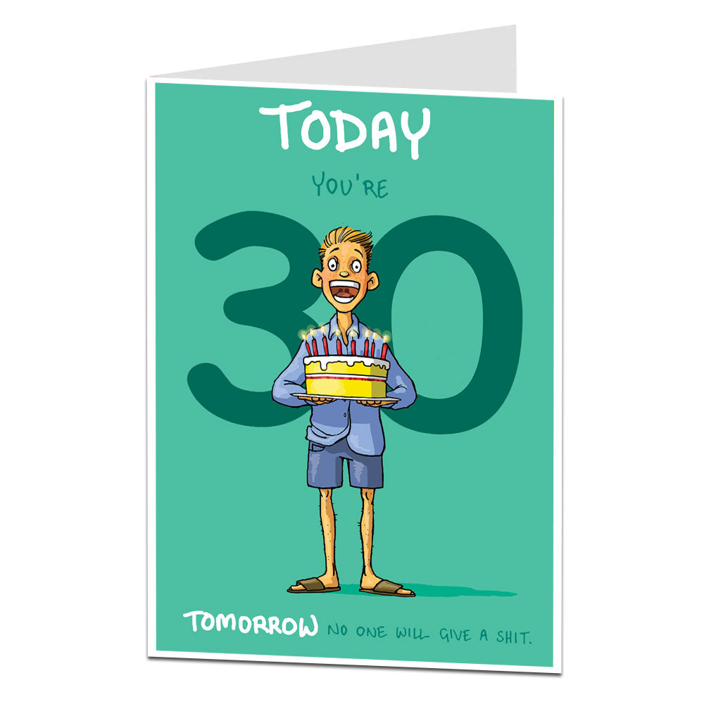 Today You're 30 Tomorrow No One Will Care Birthday Card 